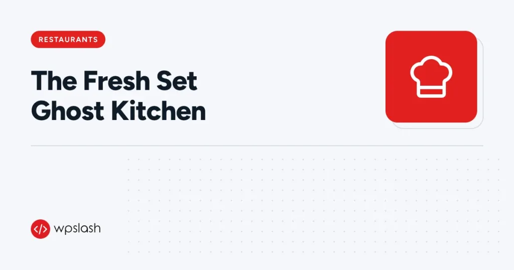 The Fresh Set Ghost Kitchen – restaurants guide from WPSlash