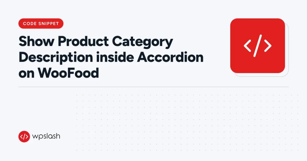 Show Product Category Description inside Accordion on WooFood – code snippet guide from WPSlash