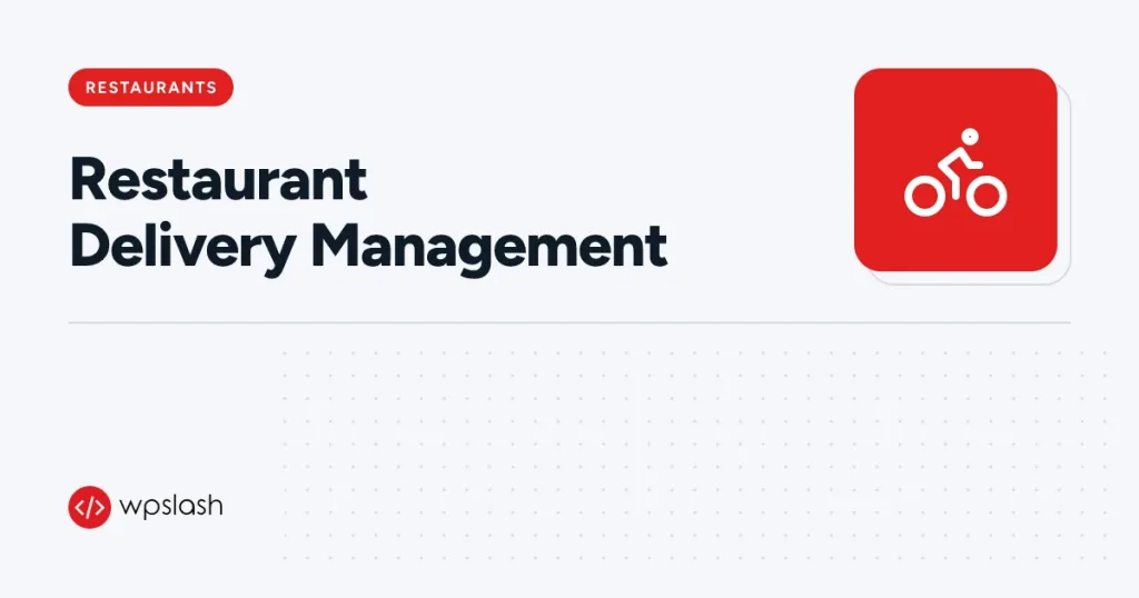 Restaurant Delivery Management – restaurants guide from WPSlash