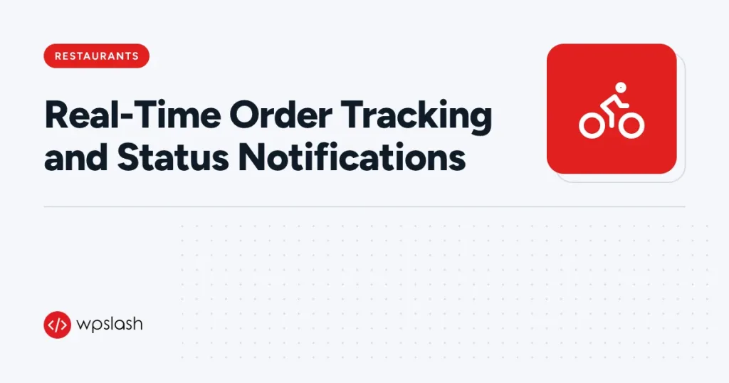 Real-Time Order Tracking and Status Notifications – restaurants guide from WPSlash