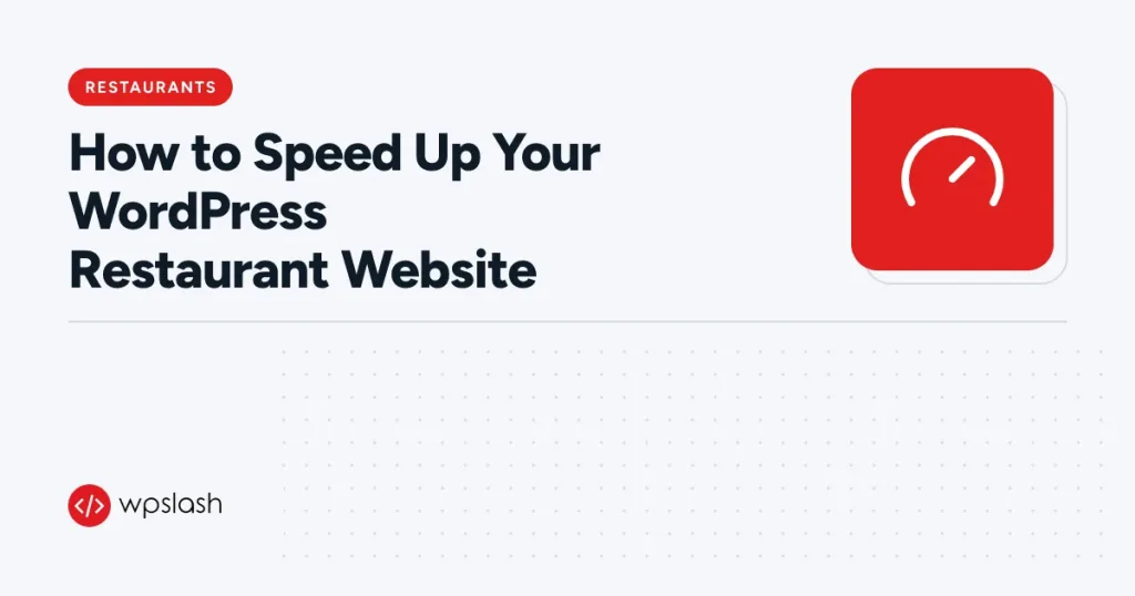 How to Speed Up Your WordPress Restaurant Website – restaurants guide from WPSlash