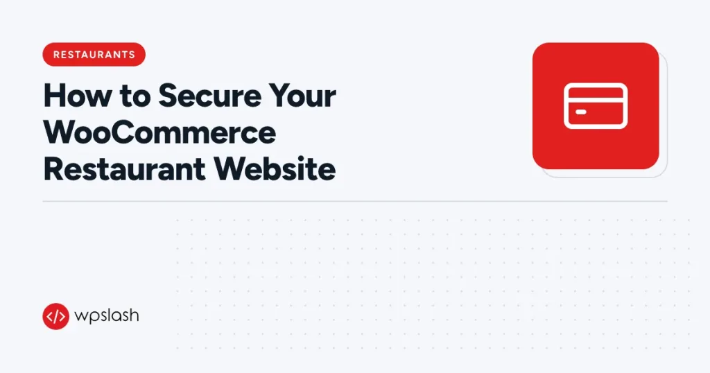 How to Secure Your WooCommerce Restaurant Website – restaurants guide from WPSlash