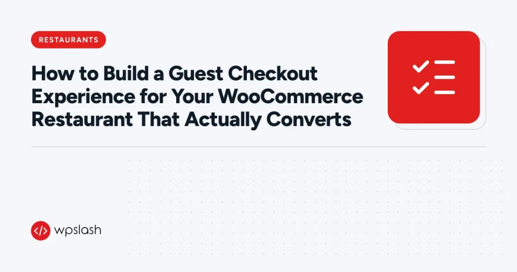How to Build a Guest Checkout Experience for Your WooCommerce Restaurant That Actually Converts – restaurants guide from WPSlash