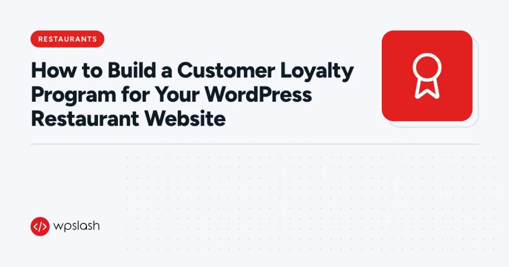 How to Build a Customer Loyalty Program for Your WordPress Restaurant Website – restaurants guide from WPSlash