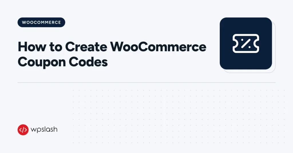 How to Create WooCommerce Coupon Codes – woocommerce guide from WPSlash
