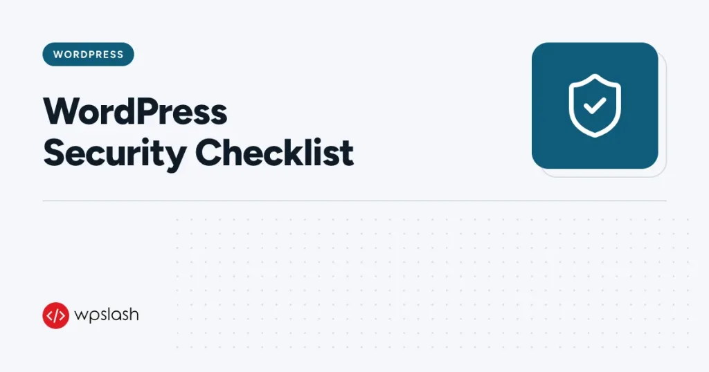 WordPress Security Checklist – wordpress guide from WPSlash