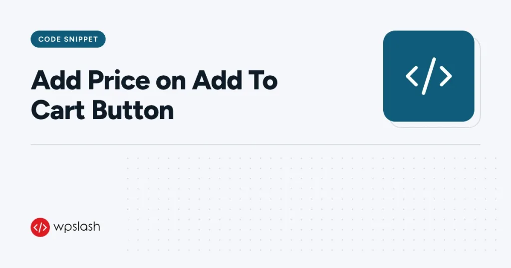 Add Price on Add To Cart Button – code snippet guide from WPSlash